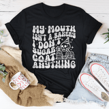 My Mouth Isn't A Bakery I Don't Sugar Coat Anything Tee Black Heather / S Peachy Sunday T-Shirt