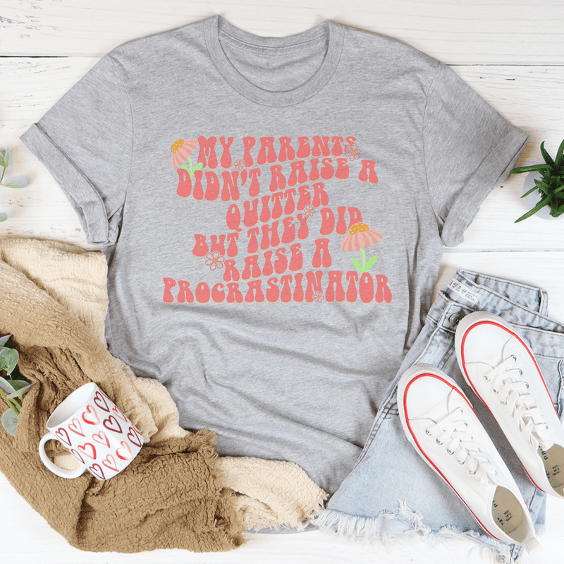 My Parents Didn't Raise A Quitter Tee Athletic Heather / S Peachy Sunday T-Shirt