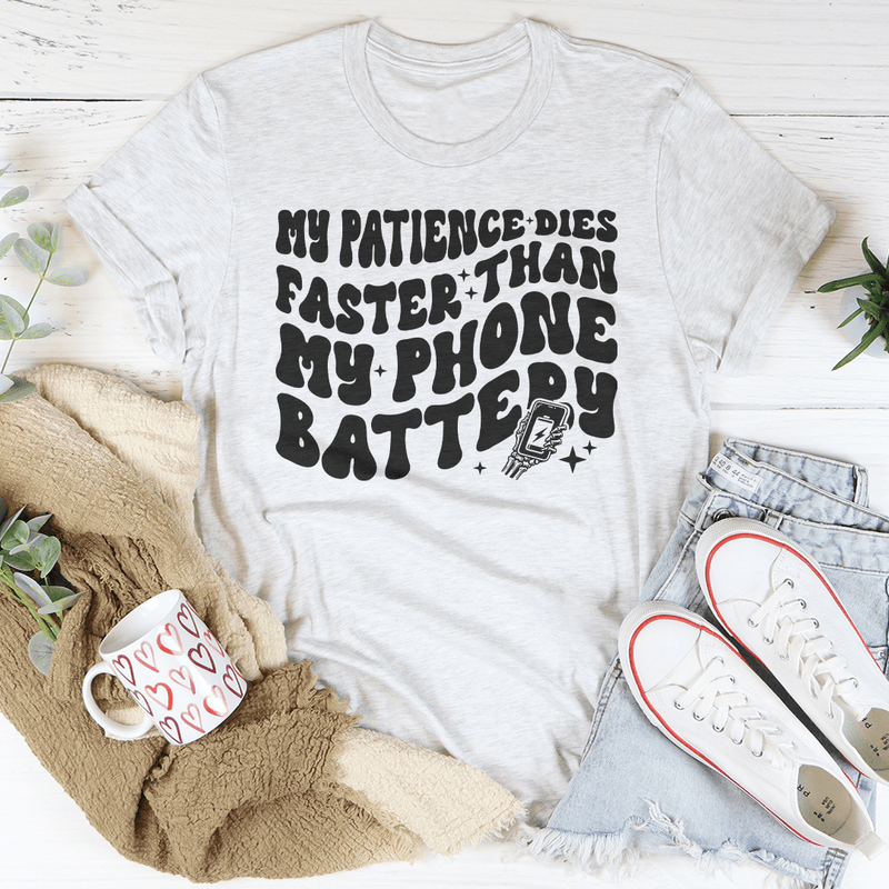 My Patience Dies Faster Than My Phone Battery Tee Ash / S Peachy Sunday T-Shirt
