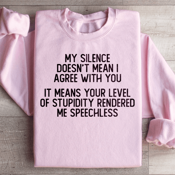 My Silence Doesn't Mean I Agree With You Sweatshirt Light Pink / S Peachy Sunday T-Shirt