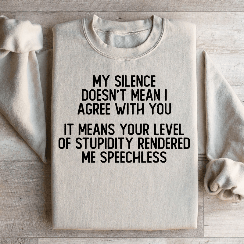 My Silence Doesn't Mean I Agree With You Sweatshirt Sand / S Peachy Sunday T-Shirt