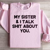 My Sister & I Talk Sweatshirt Light Pink / S Peachy Sunday T-Shirt