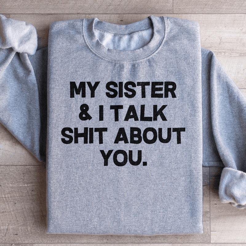 My Sister & I Talk Sweatshirt Sport Grey / S Peachy Sunday T-Shirt