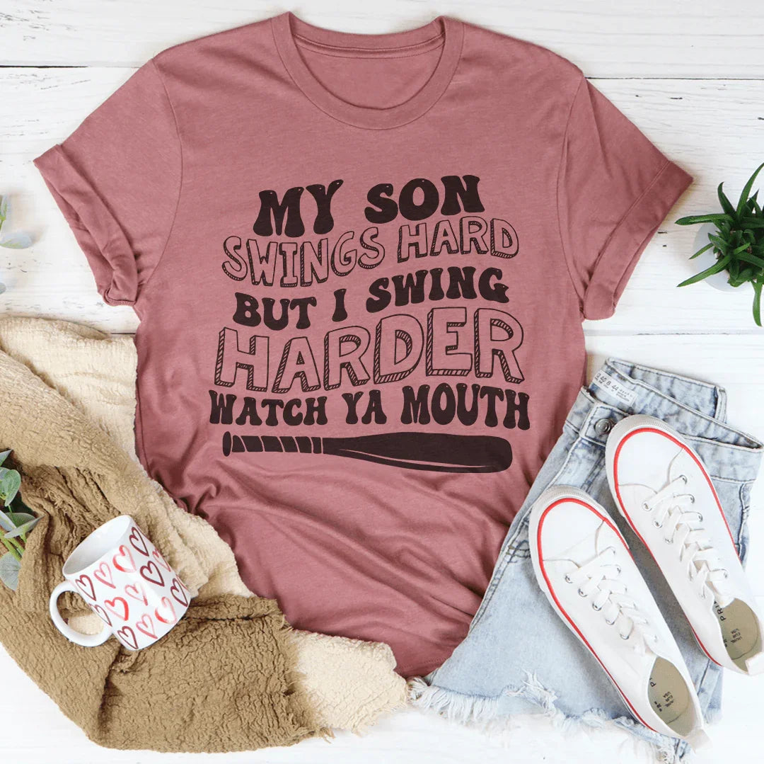 My Son Swings Hard But I Swing Harder Watch Ya Mouth Tee Mauve / S Peachy Sunday T-Shirt