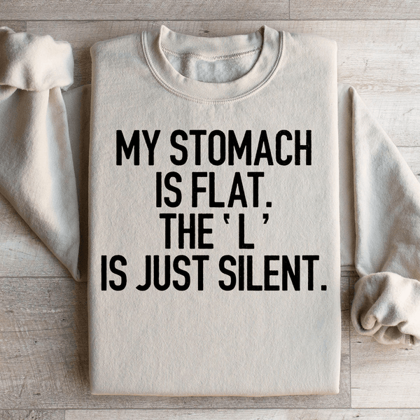 My Stomach Is Flat The L Is Just Silent Sweatshirt Sand / S Peachy Sunday T-Shirt