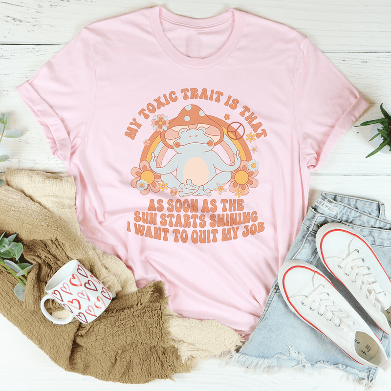 My Toxic Trait Is That As Soon As The Sun Starts Shining Tee Pink / S Peachy Sunday T-Shirt