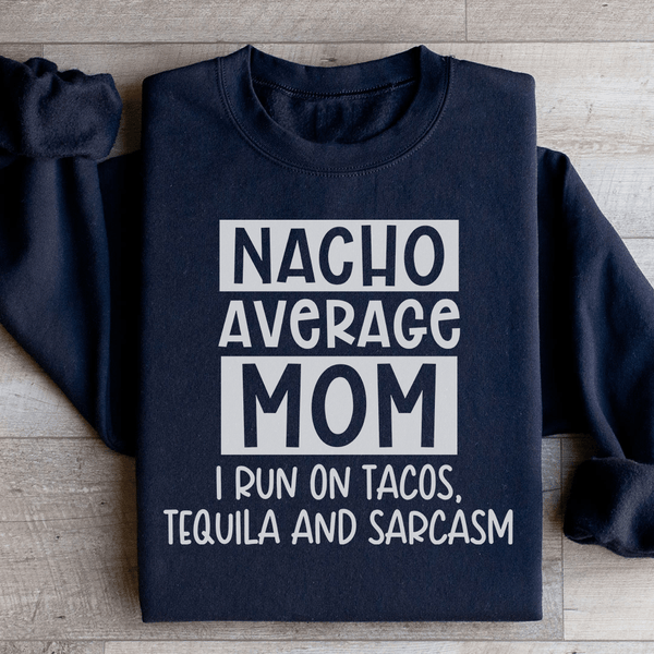 Nacho Your Average Mom Sweatshirt Black / S Peachy Sunday T-Shirt
