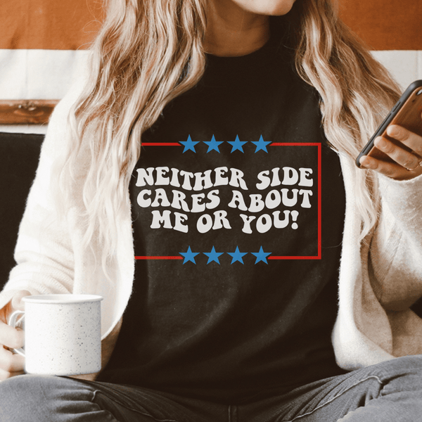 Neither Side Cares About Me Or You Tee Black / S Peachy Sunday T-Shirt