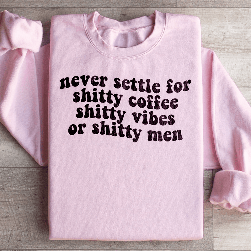 Never Settle For Shitty Coffee Sweatshirt Light Pink / S Peachy Sunday T-Shirt