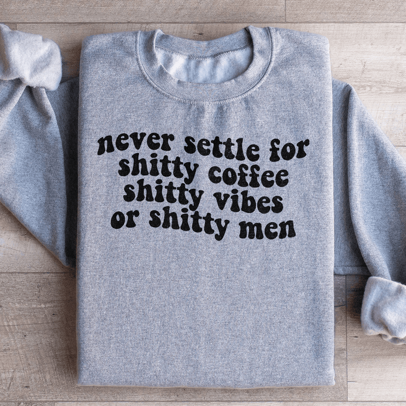 Never Settle For Shitty Coffee Sweatshirt Sport Grey / S Peachy Sunday T-Shirt