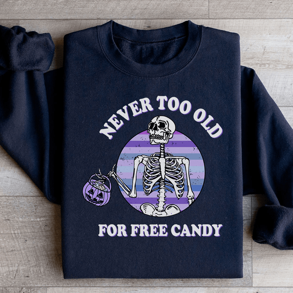 Never Too Old For Free Candy Sweatshirt Black / S Peachy Sunday T-Shirt