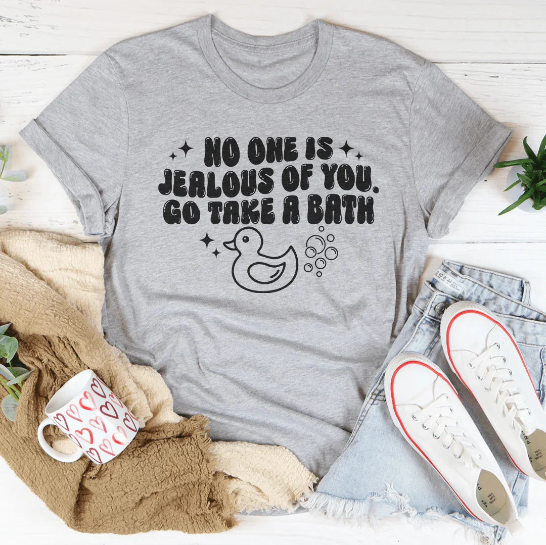 No One Is Jealous Of You Go Take A Bath Tee Athletic Heather / S Peachy Sunday T-Shirt