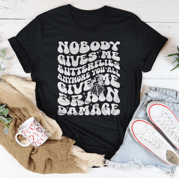 Nobody Gives Me Butterflies Anymore You All Give Me Brain Damage Tee Black Heather / S Peachy Sunday T-Shirt