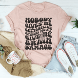 Nobody Gives Me Butterflies Anymore You All Give Me Brain Damage Tee Heather Prism Peach / S Peachy Sunday T-Shirt