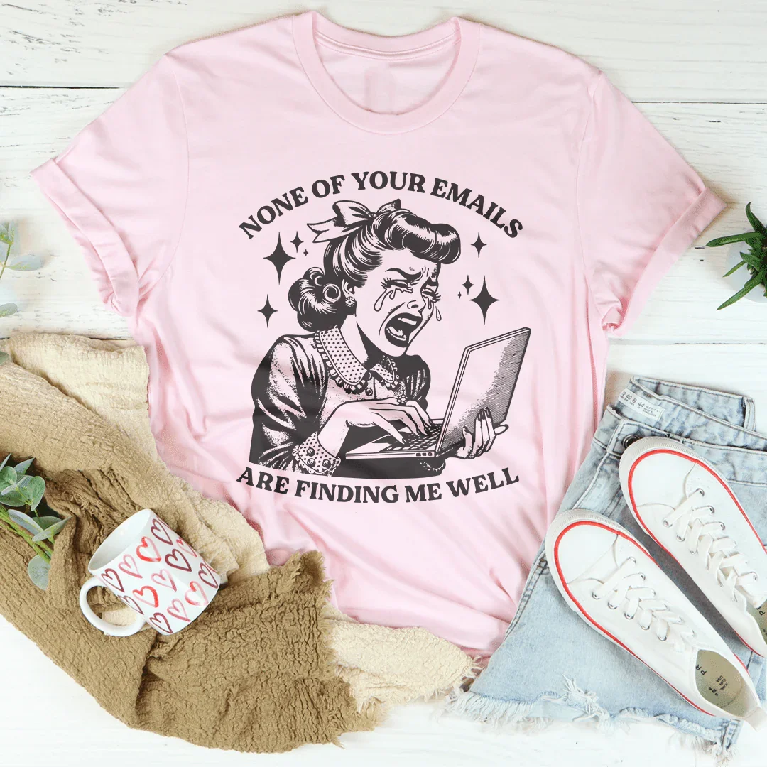 None Of Your Emails Are Finding Me Well Tee Pink / S Peachy Sunday T-Shirt