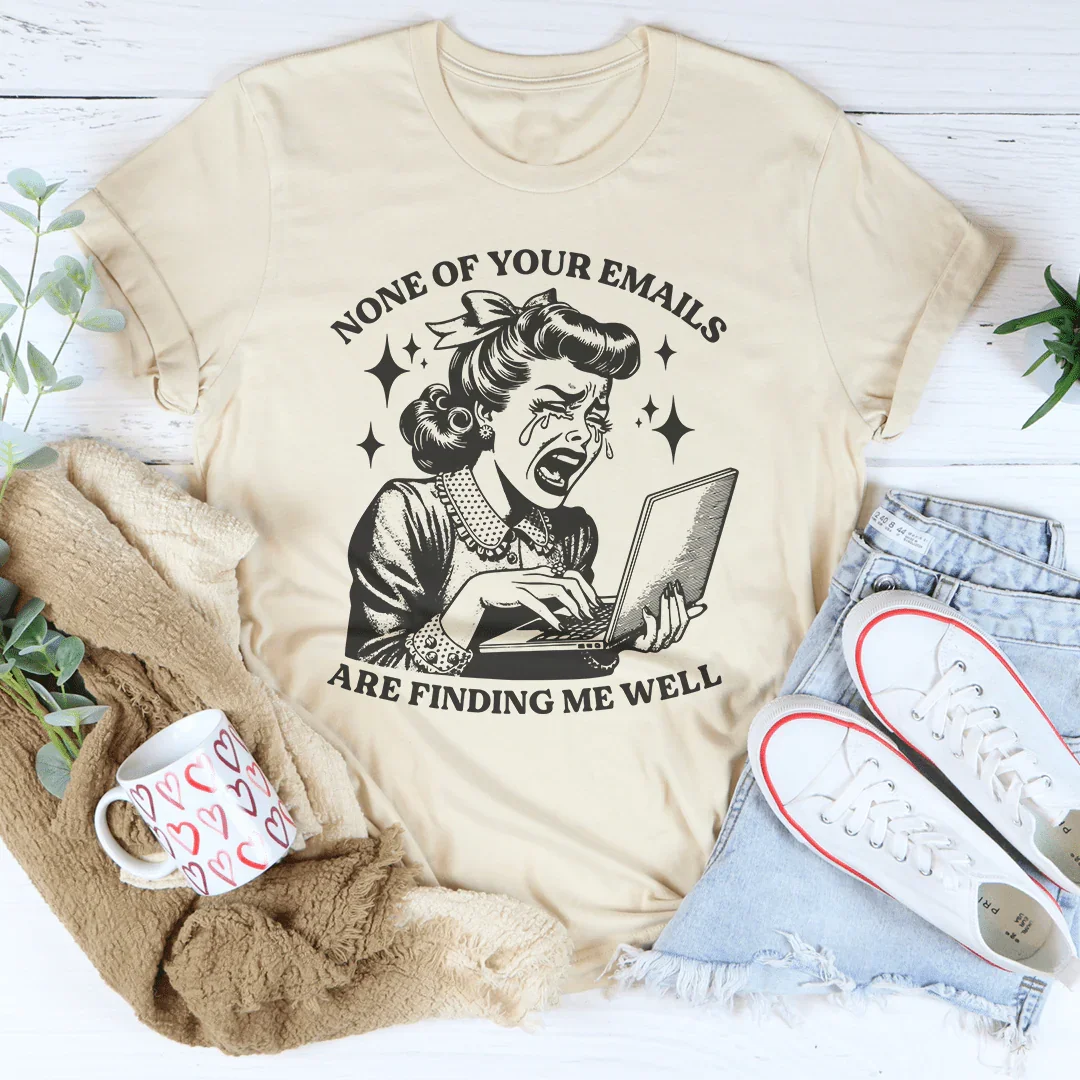 None Of Your Emails Are Finding Me Well Tee Soft Cream / S Peachy Sunday T-Shirt