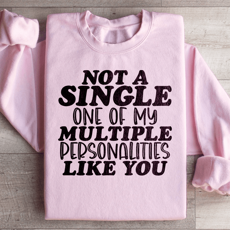Not A Single One Of My Multiple Personalities Like You Sweatshirt Light Pink / S Peachy Sunday T-Shirt