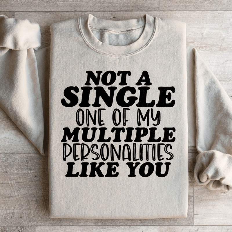 Not A Single One Of My Multiple Personalities Like You Sweatshirt Sand / S Peachy Sunday T-Shirt