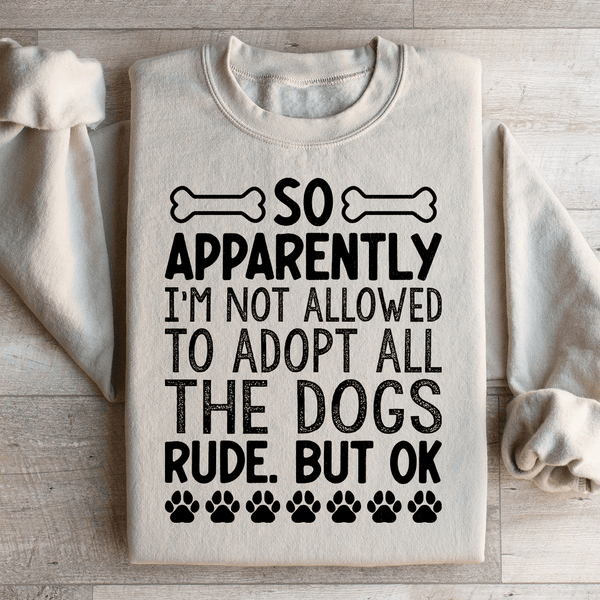 Not Allowed To Adopt All The Dogs Sweatshirt Peachy Sunday T-Shirt