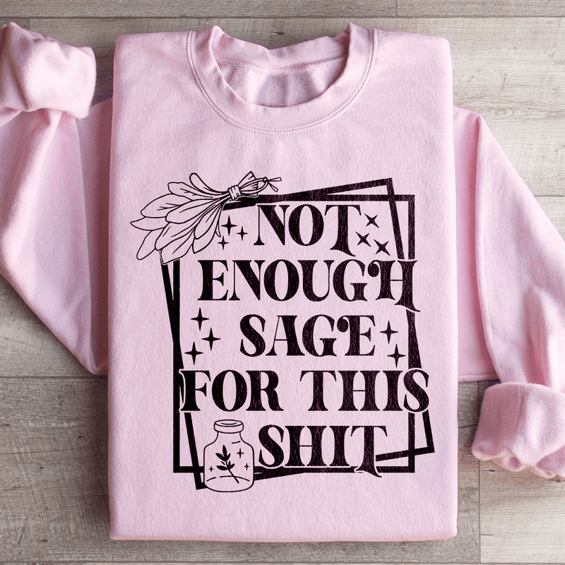 Not Enough Sage For This Sweatshirt Light Pink / S Peachy Sunday T-Shirt