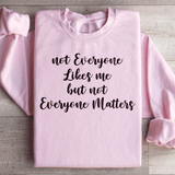 Not Everyone Likes Me But Not Everyone Matters Sweatshirt Light Pink / S Peachy Sunday T-Shirt