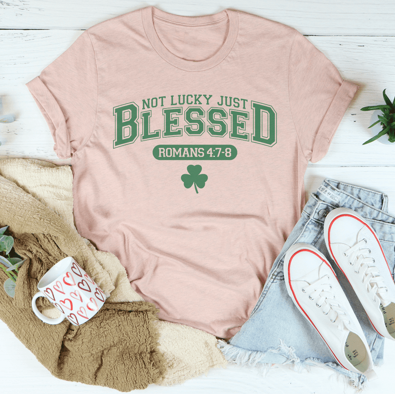 Not Lucky Just Blessed Romans 47 8 Heather Prism Peach / S Peachy Sunday T-Shirt