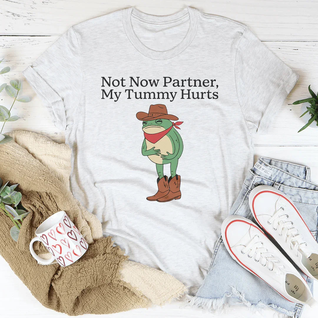 Not Now Partner My Tummy Hurts Tee Ash / S Peachy Sunday T-Shirt