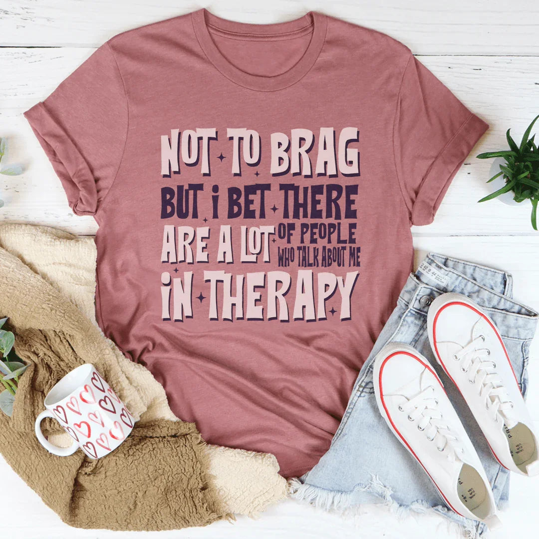 Not To Brag But Bet There Are A Lot Of People Tee Mauve / S Peachy Sunday T-Shirt