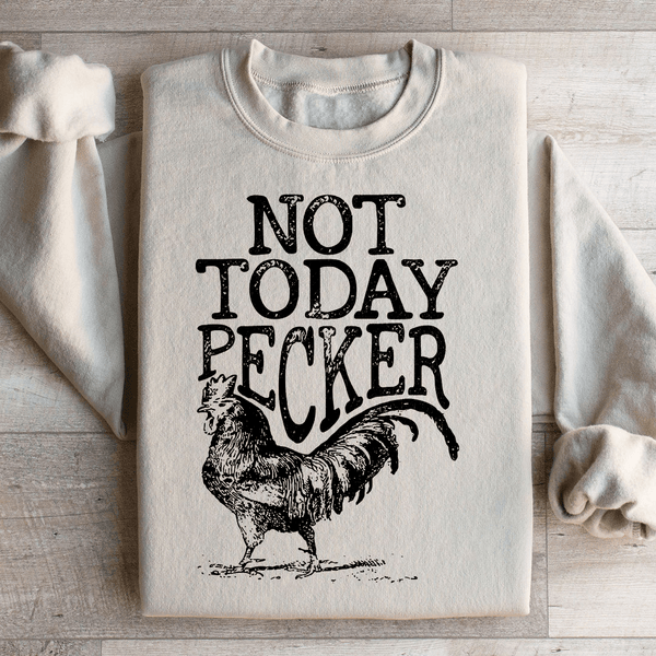 Not Today Pecker Sweatshirt Sand / S Peachy Sunday T-Shirt