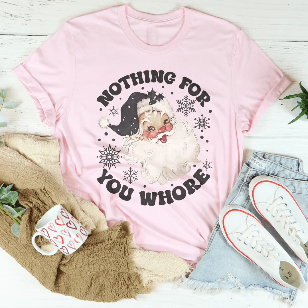 Nothing For You Whore Tee Pink / S Peachy Sunday T-Shirt