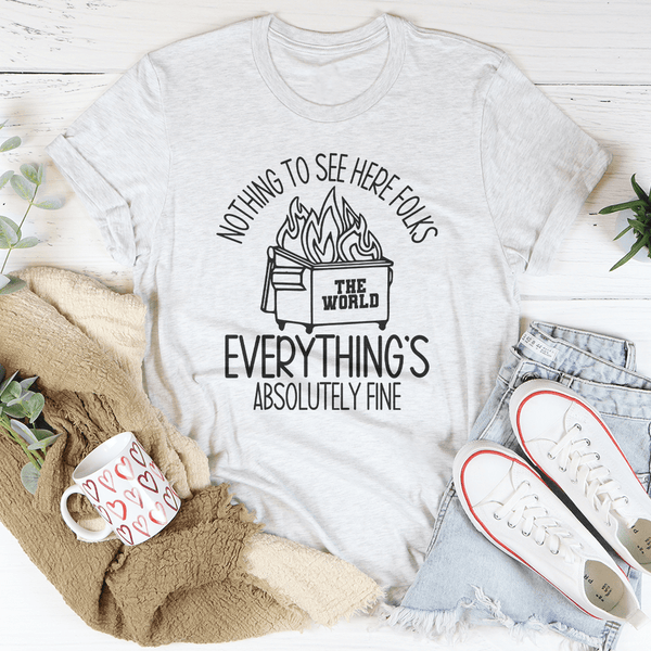Nothing To See Here Folks Everything's Absolutely Fine Tee Ash / S Peachy Sunday T-Shirt
