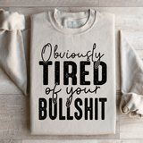 Obviously Tired Of Your BS Sweatshirt Sand / S Peachy Sunday T-Shirt
