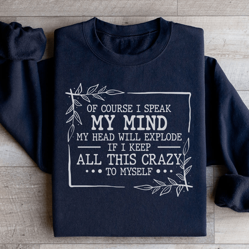 Of Course I Speak My Mind Sweatshirt Peachy Sunday T-Shirt