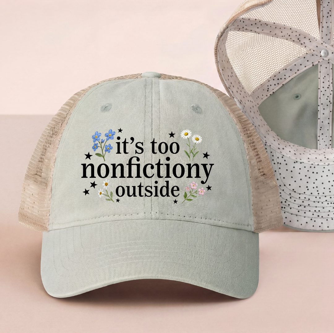 It's Too Nonfictiony Outside Embroidered Trucker Hat