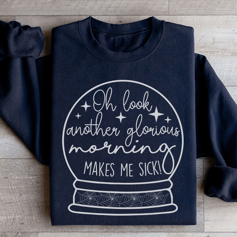 Oh Look Another Glorious Morning Sweatshirt Black / S Peachy Sunday T-Shirt