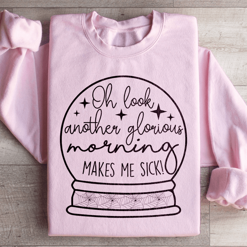 Oh Look Another Glorious Morning Sweatshirt Light Pink / S Peachy Sunday T-Shirt