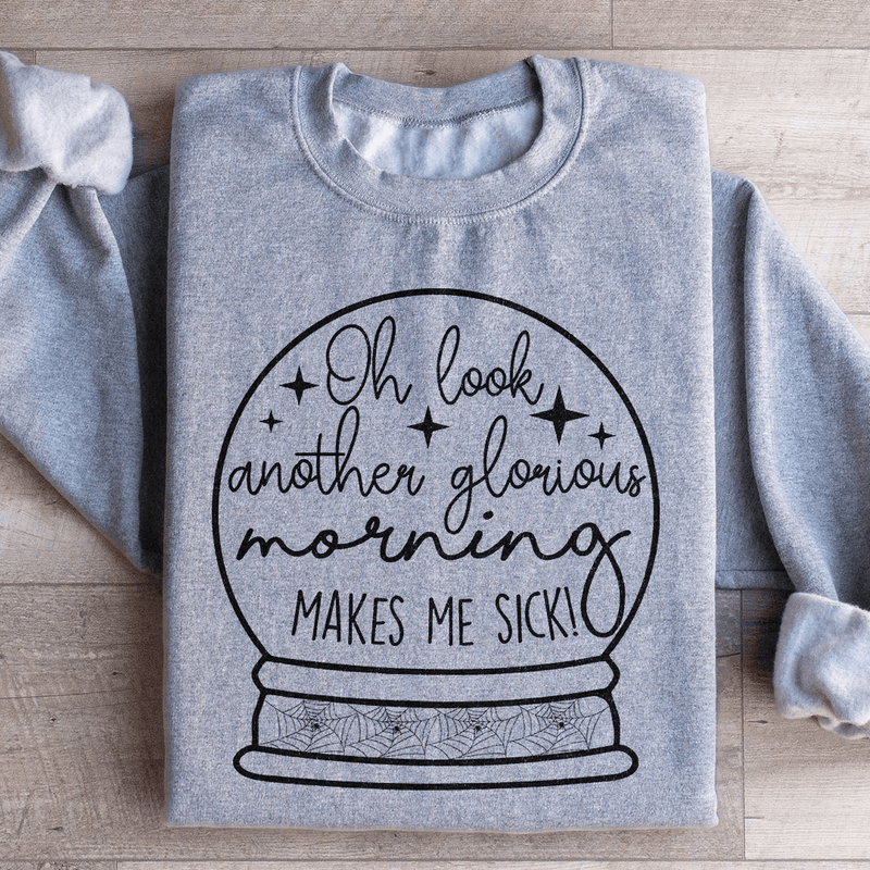 Oh Look Another Glorious Morning Sweatshirt Sport Grey / S Peachy Sunday T-Shirt