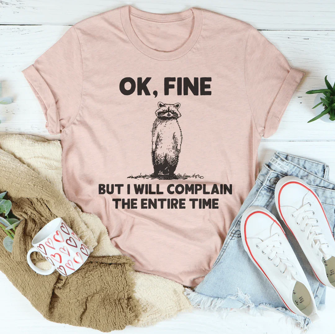 Ok Fine But I Will Complain The Entire Time Tee Heather Prism Peach / S Peachy Sunday T-Shirt
