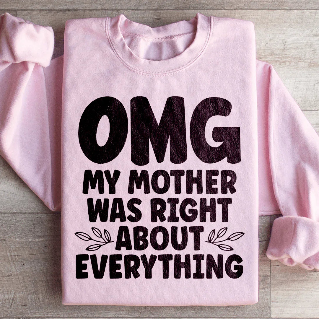 Omg My Mother Was Right About Everything Sweatshirt Light Pink / S Peachy Sunday T-Shirt