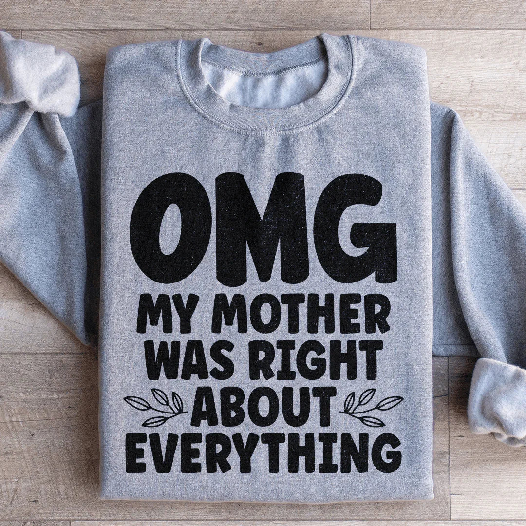 Omg My Mother Was Right About Everything Sweatshirt Sport Grey / S Peachy Sunday T-Shirt