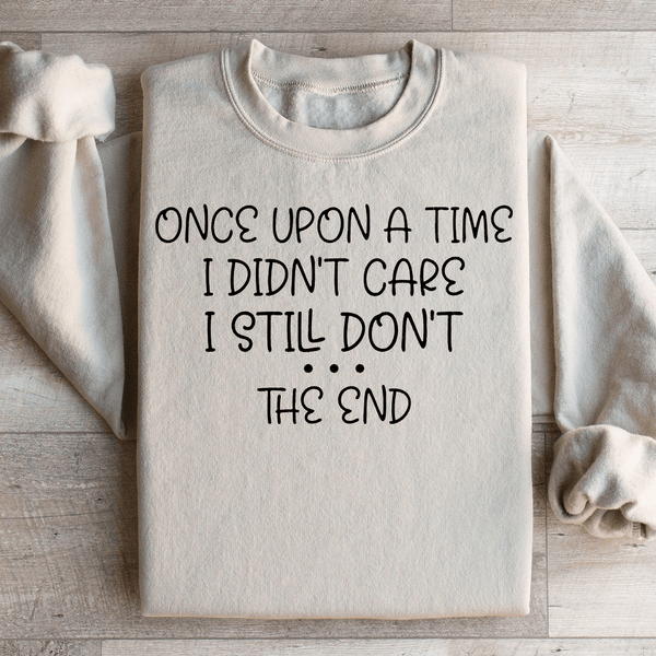 Once Upon A Time I Didn't Care I Still Don't Sweatshirt Sand / S Peachy Sunday T-Shirt