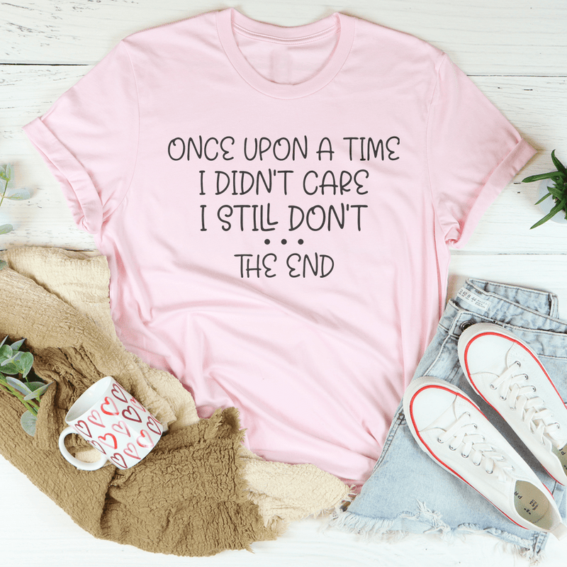 Once Upon A Time I Didn't Care I Still Don't Tee Peachy Sunday T-Shirt