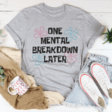 One Mental Breakdown Later Tee Athletic Heather / S Peachy Sunday T-Shirt