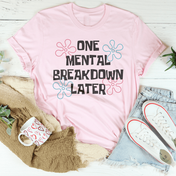 One Mental Breakdown Later Tee Pink / S Peachy Sunday T-Shirt