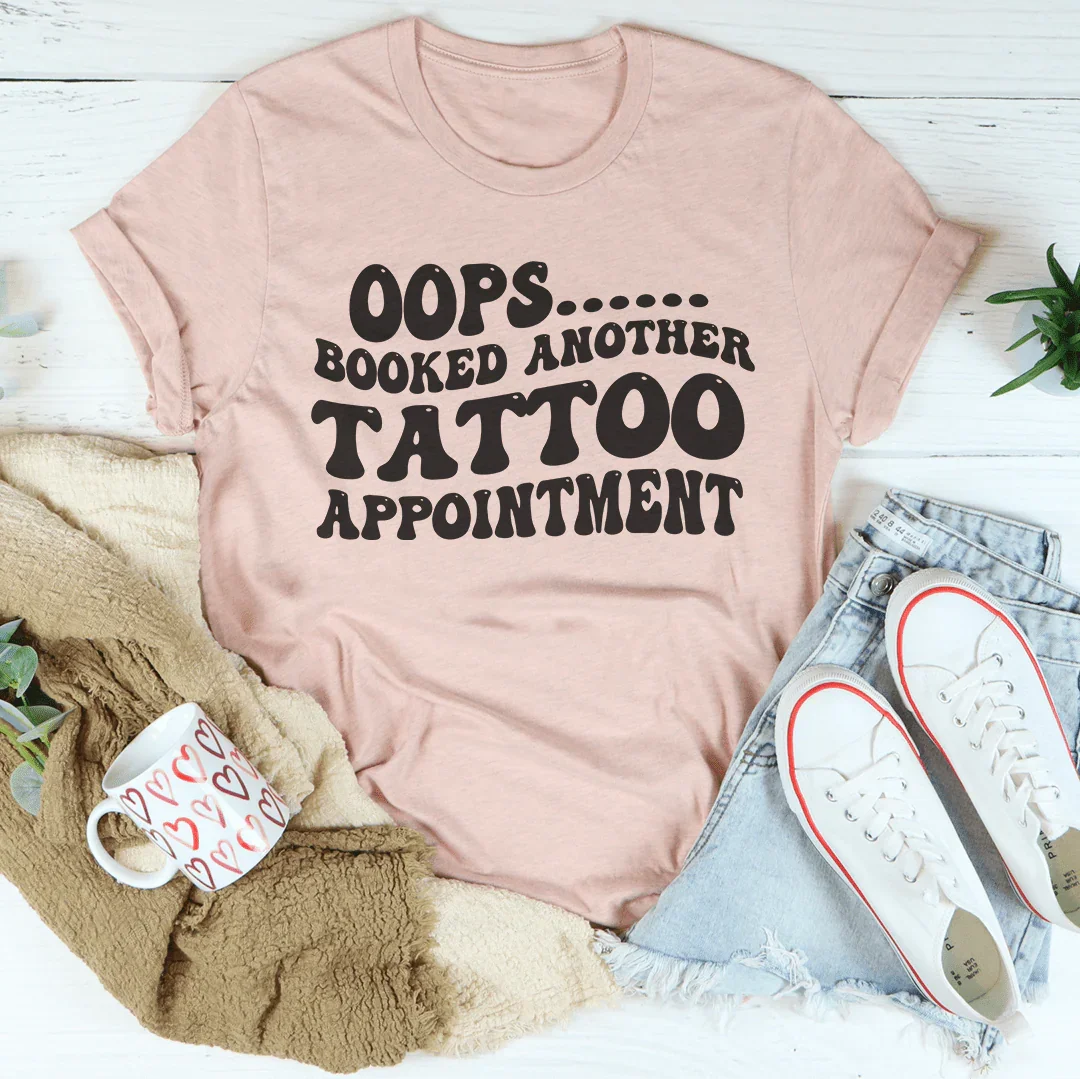 Oops Booked Another Tatto Appointment Tee Heather Prism Peach / S Peachy Sunday T-Shirt