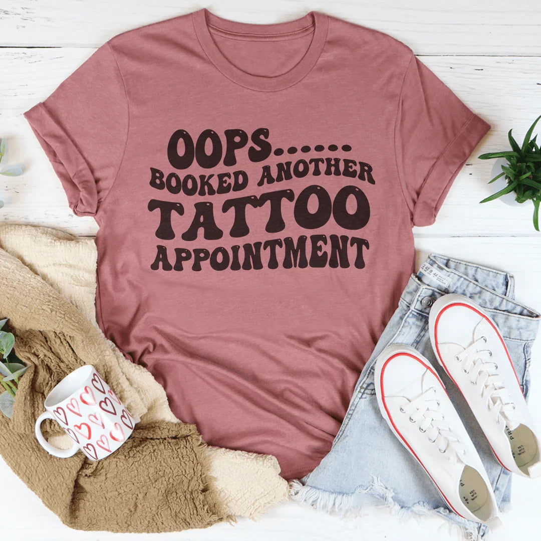 Oops Booked Another Tatto Appointment Tee Mauve / S Peachy Sunday T-Shirt