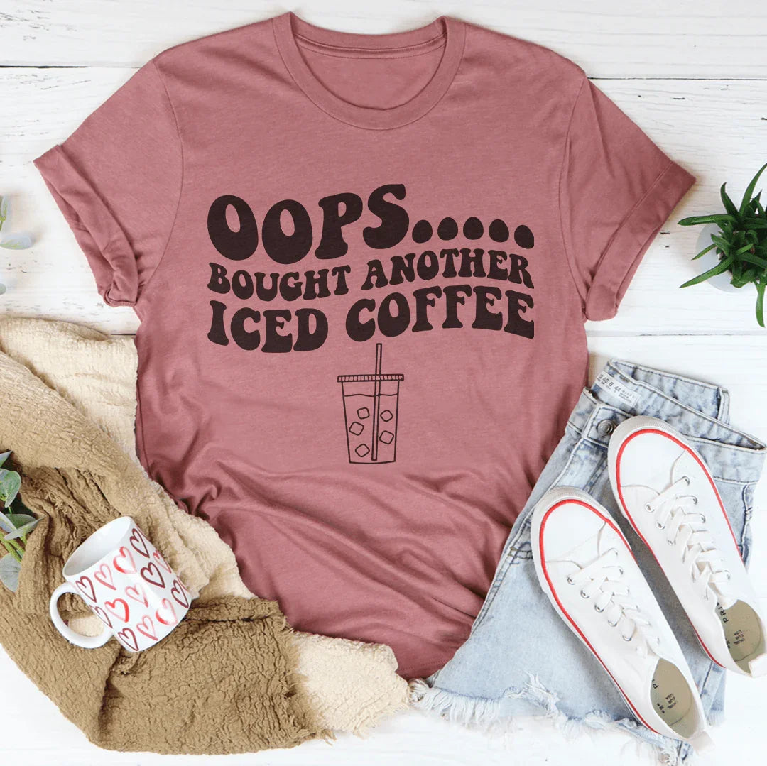 Oops Bought Another Iced Coffee Tee Mauve / S Peachy Sunday T-Shirt