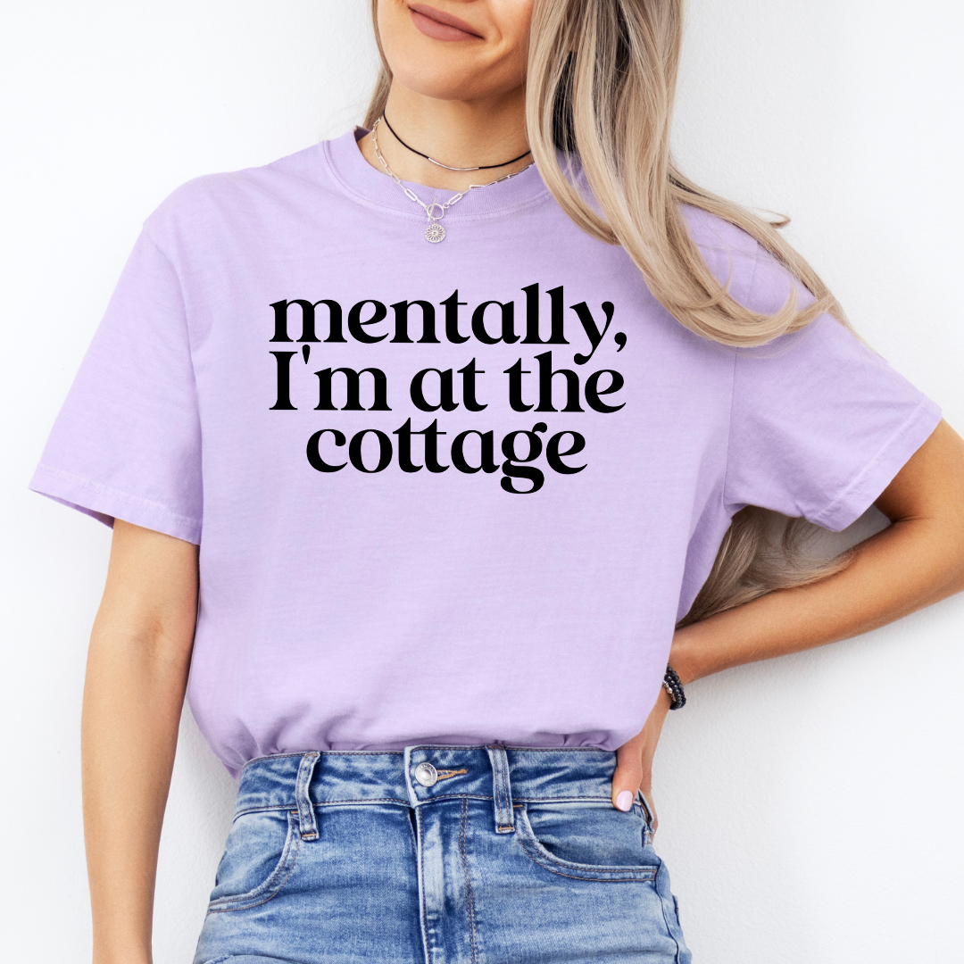 Mentally I'm At The Cottage Tee