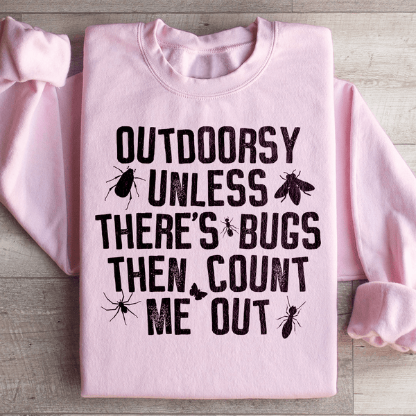 Outdoorsy Unless There's Bugs Sweatshirt Light Pink / S Peachy Sunday T-Shirt