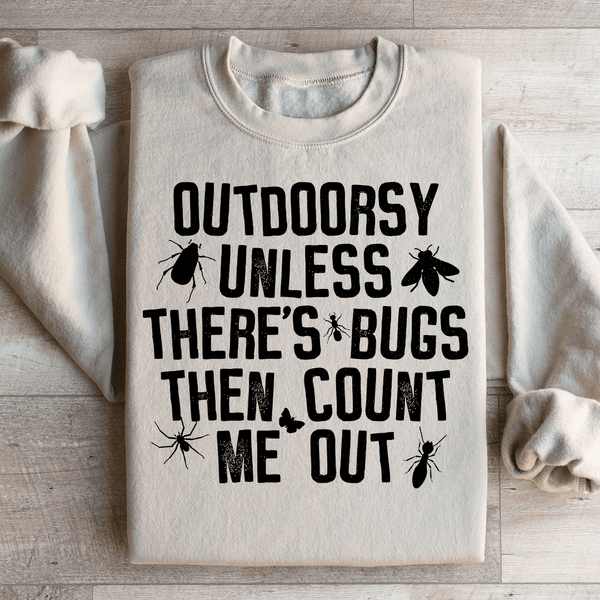 Outdoorsy Unless There's Bugs Sweatshirt Sand / S Peachy Sunday T-Shirt